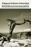 It Happened in Yosemite National Park by Ray Jones