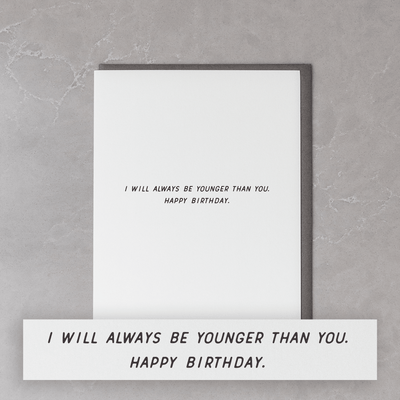 Always Younger Than You Birthday Card - Mae It Be Home