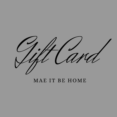 Gift Card - Mae It Be Home