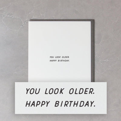 You Look Older Birthday Card - Mae It Be Home